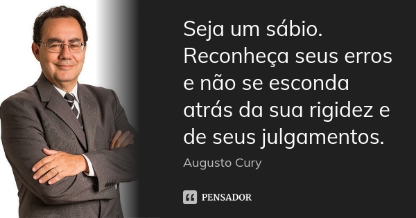 Augusto Cury:Trabalhar as perdas e frustrações é superar as dores da existência e usá-las para amadurecermos, e não para nos destruirmos