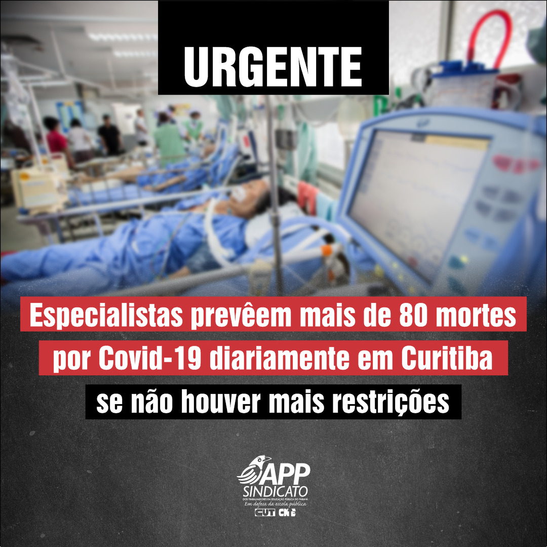 Especialistas prevêem mais de 80 mortes por Covid 19 diariamente em Curitiba se não houver mais restrições