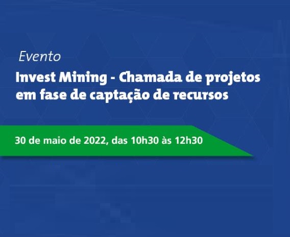 Invest Mining lança 1ª chamada para financiamento de projetos de mineração