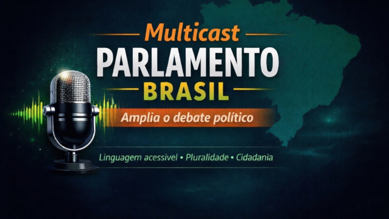 Multicast Parlamento Brasil amplia debate político