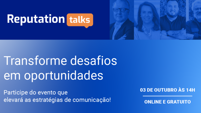 Reputation Talks: evento aborda gestão de reputação