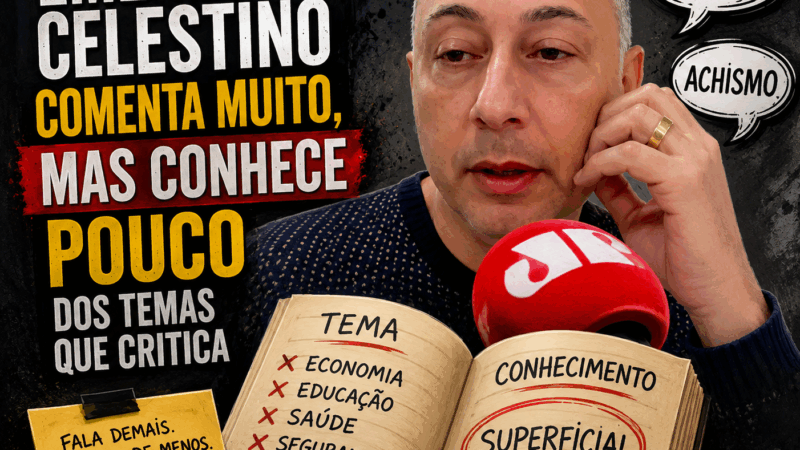 Emerson Celestino comenta muito, mas conhece pouco dos temas que critica