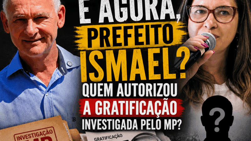 E agora, prefeito Ismael? Quem autorizou a gratificação investigada pelo MP?