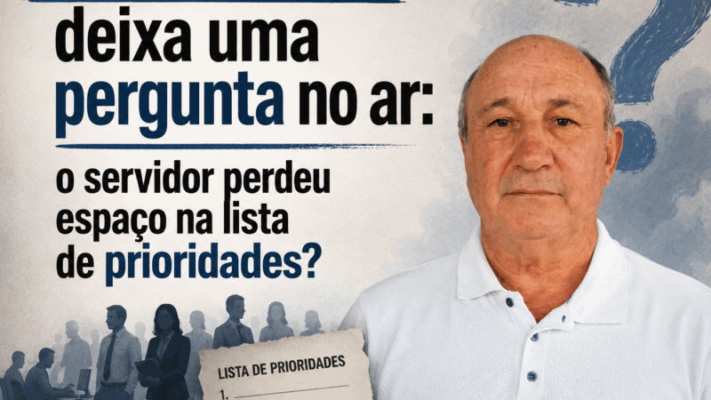Fala de Laércio Turcato deixa uma pergunta no ar: o servidor perdeu espaço na lista de prioridades?
