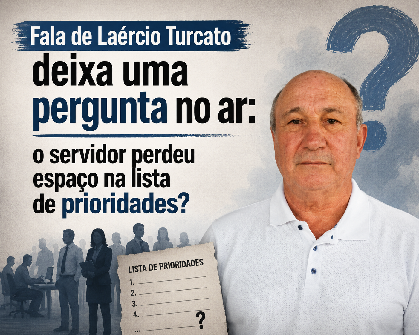Fala de Laércio Turcato deixa uma pergunta no ar: o servidor perdeu espaço na lista de prioridades?