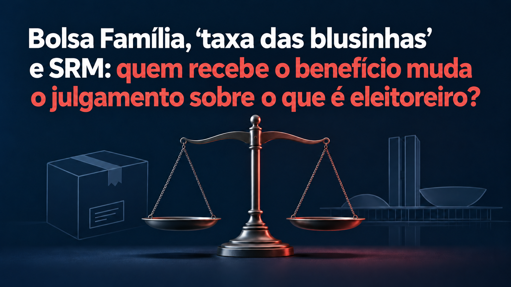 Bolsa Família, “taxa das blusinhas” e SRM: quem recebe o benefício muda o julgamento sobre o que é eleitoreiro?