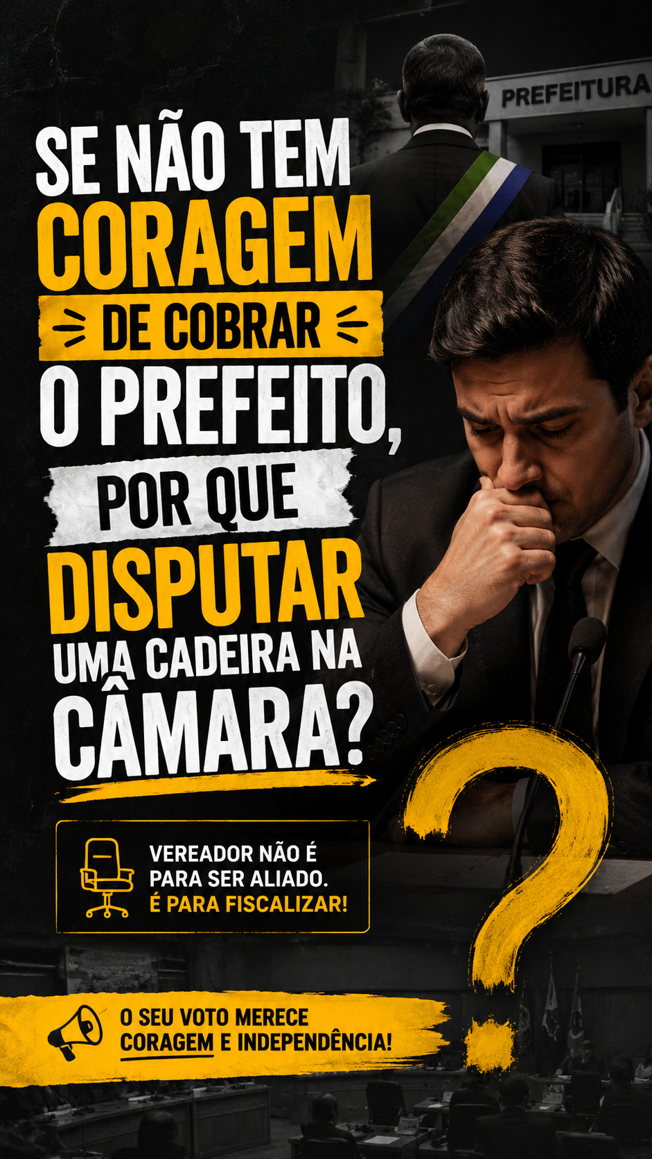 Se não tem coragem de cobrar o prefeito, por que disputar uma cadeira na Câmara?