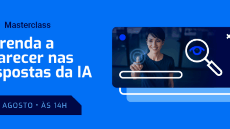 Masterclass mostra como aparecer nas respostas de IAs