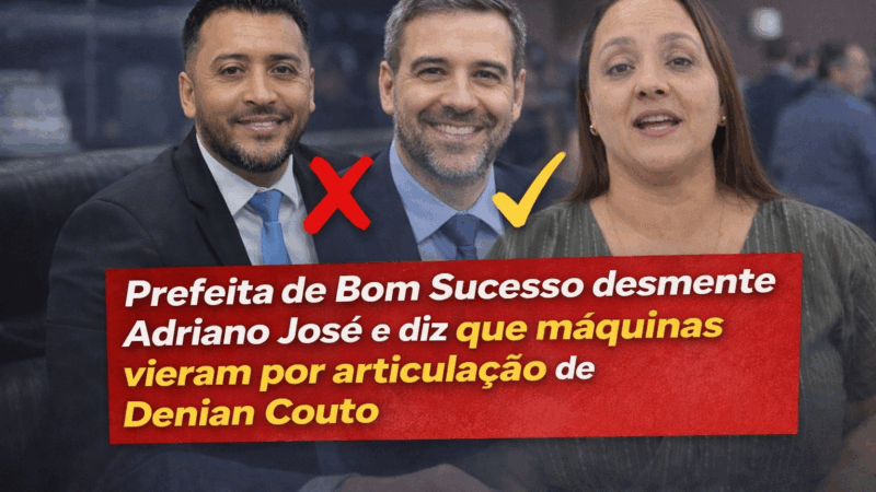 Prefeita de Bom Sucesso desmente Adriano José e afirma que conquista das máquinas foi articulada por Denian Couto